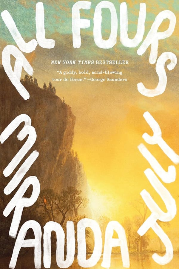 ALL FOURS BY MIRANDA JULY