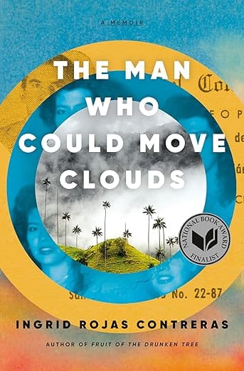 Ingrid Rojas Contreras: The Man Who Could Move Clouds